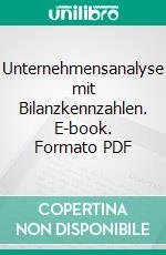 Unternehmensanalyse mit Bilanzkennzahlen. E-book. Formato PDF ebook di Thomas Barth