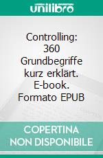 Controlling: 360 Grundbegriffe kurz erklärt. E-book. Formato EPUB ebook