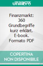 Finanzmarkt: 360 Grundbegriffe kurz erklärt. E-book. Formato PDF ebook