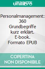 Personalmanagement: 360 Grundbegriffe kurz erklärt. E-book. Formato EPUB ebook di Hans Geldern