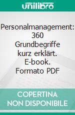 Personalmanagement: 360 Grundbegriffe kurz erklärt. E-book. Formato PDF ebook di Hans Geldern