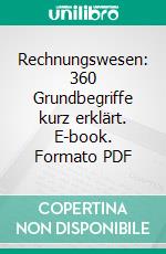 Rechnungswesen: 360 Grundbegriffe kurz erklärt. E-book. Formato PDF ebook di Hans Geldern