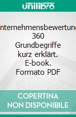 Unternehmensbewertung: 360 Grundbegriffe kurz erklärt. E-book. Formato PDF ebook di Hans Geldern