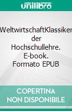 WeltwirtschaftKlassiker der Hochschullehre. E-book. Formato EPUB ebook