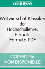 WeltwirtschaftKlassiker der Hochschullehre. E-book. Formato PDF ebook