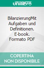 BilanzierungMit Aufgaben und Definitionen. E-book. Formato PDF ebook