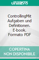 ControllingMit Aufgaben und Definitionen. E-book. Formato PDF ebook