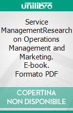 Service ManagementResearch on Operations Management and Marketing. E-book. Formato PDF ebook di Hans Corsten