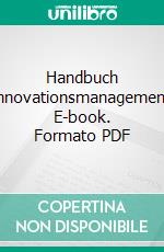 Handbuch Innovationsmanagement. E-book. Formato PDF ebook di Wilhelm Schmeisser