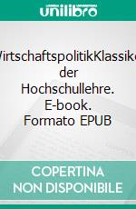 WirtschaftspolitikKlassiker der Hochschullehre. E-book. Formato EPUB ebook di Jörn Altmann