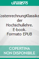 KostenrechnungKlassiker der Hochschullehre. E-book. Formato EPUB ebook