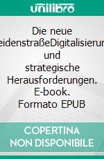 Die neue SeidenstraßeDigitalisierung und strategische Herausforderungen. E-book. Formato EPUB ebook