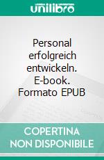 Personal erfolgreich entwickeln. E-book. Formato EPUB ebook di Christiana Nicolai