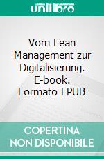 Vom Lean Management zur Digitalisierung. E-book. Formato EPUB ebook