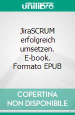 JiraSCRUM erfolgreich umsetzen. E-book. Formato EPUB ebook