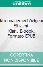 ProjektmanagementZielgerichtet. Effizient. Klar.. E-book. Formato EPUB