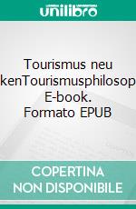 Tourismus neu denkenTourismusphilosophie. E-book. Formato EPUB ebook