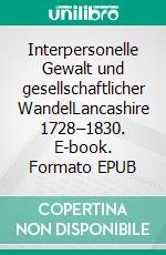 Interpersonelle Gewalt und gesellschaftlicher WandelLancashire 1728–1830. E-book. Formato EPUB