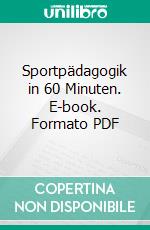 Sportpädagogik in 60 Minuten. E-book. Formato PDF ebook di Stefan König