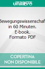 Bewegungswissenschaft in 60 Minuten. E-book. Formato PDF ebook di Christian Maiwald