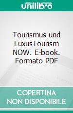 Tourismus und LuxusTourism NOW. E-book. Formato PDF