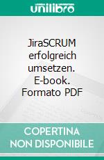 JiraSCRUM erfolgreich umsetzen. E-book. Formato PDF ebook