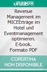 Revenue Management im MICEErträge im Hotel und Eventmanagement optimieren. E-book. Formato PDF ebook