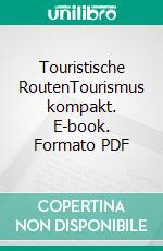 Touristische RoutenTourismus kompakt. E-book. Formato PDF ebook di Bente Timm