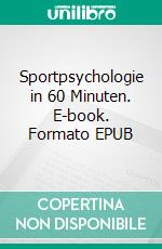 Sportpsychologie in 60 Minuten. E-book. Formato EPUB ebook