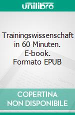 Trainingswissenschaft in 60 Minuten. E-book. Formato EPUB