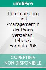 Hotelmarketing und -managementIn der Praxis verstehen. E-book. Formato PDF ebook di Martin Linne