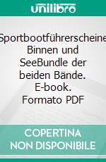 Sportbootführerscheine Binnen und SeeBundle der beiden Bände. E-book. Formato PDF ebook