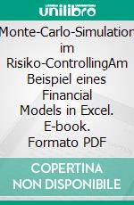 Monte-Carlo-Simulation im Risiko-ControllingAm Beispiel eines Financial Models in Excel. E-book. Formato PDF ebook di Dietmar Ernst