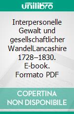 Interpersonelle Gewalt und gesellschaftlicher WandelLancashire 1728–1830. E-book. Formato PDF