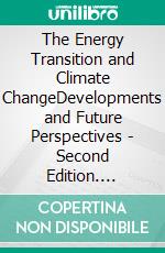 The Energy Transition and Climate ChangeDevelopments and Future Perspectives - Second Edition. E-book. Formato EPUB ebook