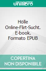 Hölle Online-Flirt-Sucht. E-book. Formato EPUB ebook