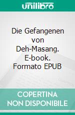 Die Gefangenen von Deh-Masang. E-book. Formato EPUB ebook di Faruq Mirahmadi