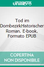 Tod im DombezirkHistorischer Roman. E-book. Formato EPUB ebook