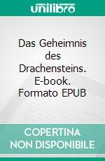 Das Geheimnis des Drachensteins. E-book. Formato EPUB ebook di Günter Frisch