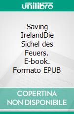 Saving IrelandDie Sichel des Feuers. E-book. Formato EPUB ebook