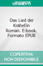 Das Lied der KräheEin Roman. E-book. Formato EPUB ebook
