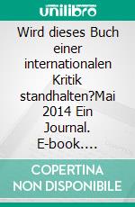 Wird dieses Buch einer internationalen Kritik standhalten?Mai 2014 Ein Journal. E-book. Formato EPUB ebook