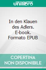 In den Klauen des Adlers. E-book. Formato EPUB ebook di Joachim Krug