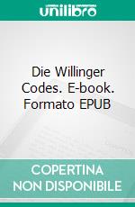 Die Willinger Codes. E-book. Formato EPUB