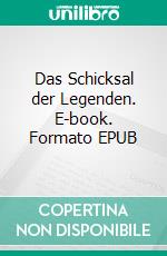 Das Schicksal der Legenden. E-book. Formato EPUB ebook