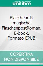 Blackbeards magische FlaschenpostRoman. E-book. Formato EPUB