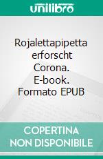 Rojalettapipetta erforscht Corona. E-book. Formato EPUB ebook di Mandana Naderian