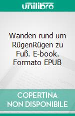 Wanden rund um RügenRügen zu Fuß. E-book. Formato EPUB ebook