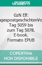 GzN Elf: TagespostgeschichtenVom Tag 5059 bis zum Tag 5078. E-book. Formato EPUB ebook di Alexander Glas