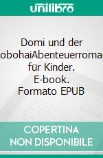 Domi und der RobohaiAbenteuerroman für Kinder. E-book. Formato EPUB